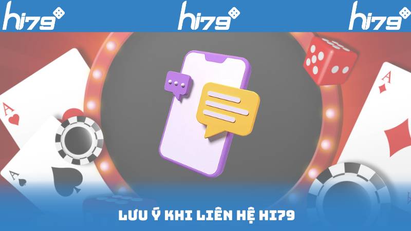 Lưu Ý Khi Liên Hệ Hi79